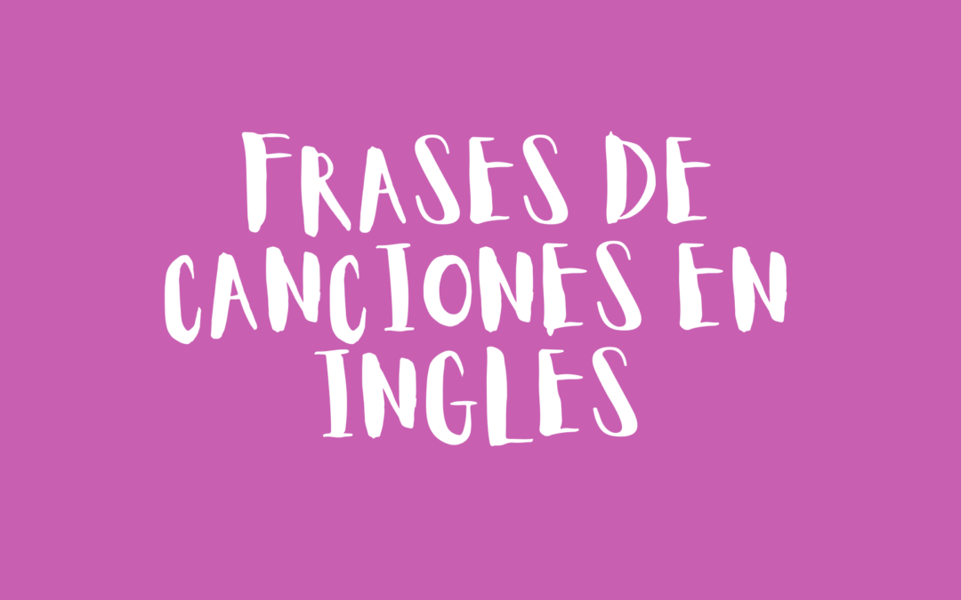 Frases de canciones en inglés