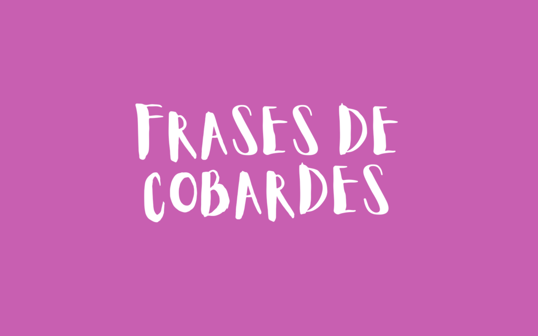 Frases de cobardes