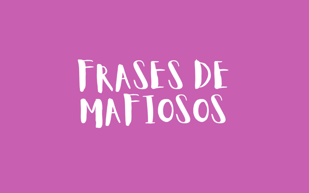 Frases de mafiosos
