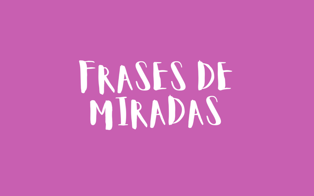 Frases de miradas
