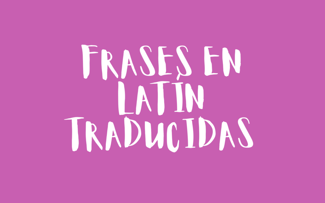 Frases en latín traducidas