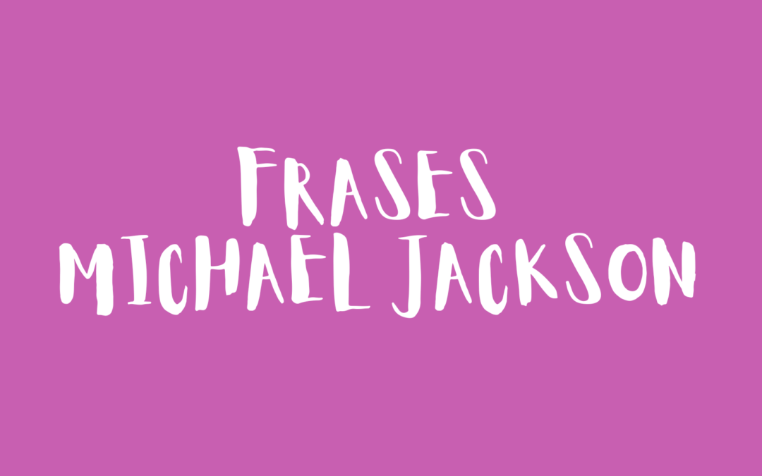 Frases Michael Jackson