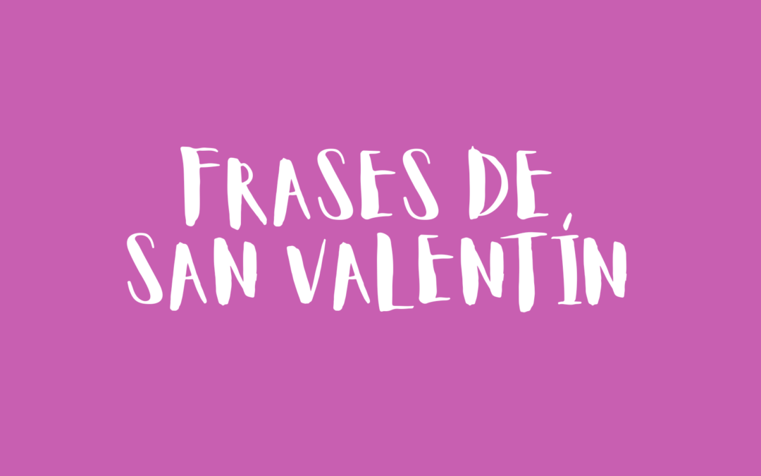 Frases de San Valentín