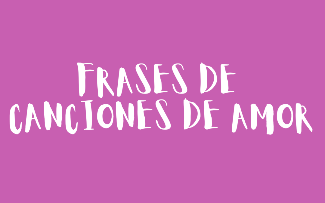 Frases de canciones de amor