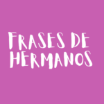 Frases de hermanos
