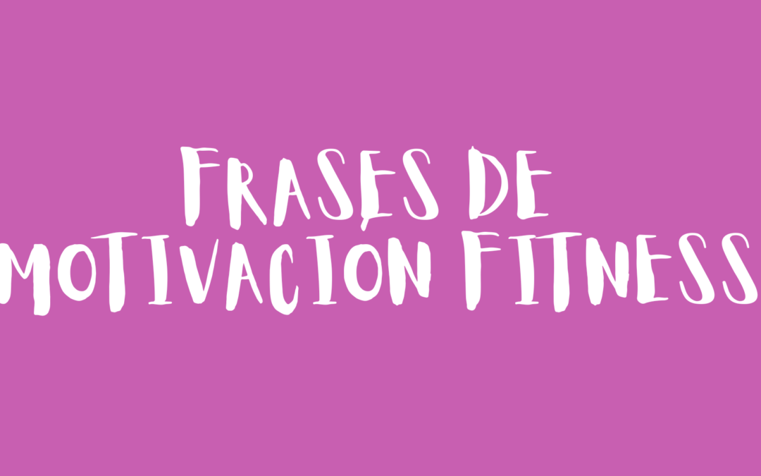 Frases de motivación fitness