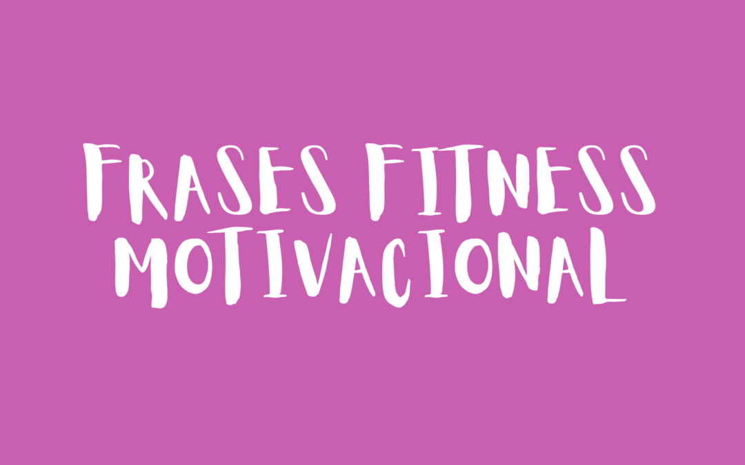 Frases fitness motivacional