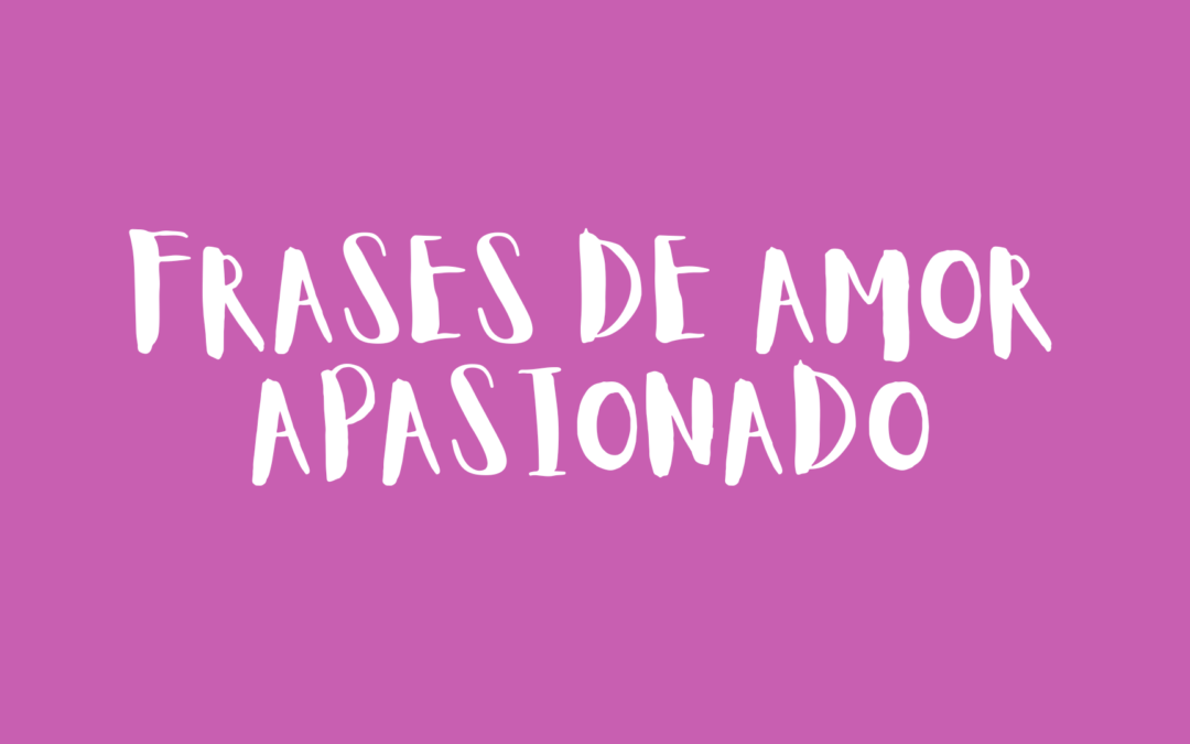 Frases de amor apasionado
