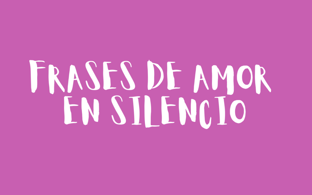 Frases de amor en silencio