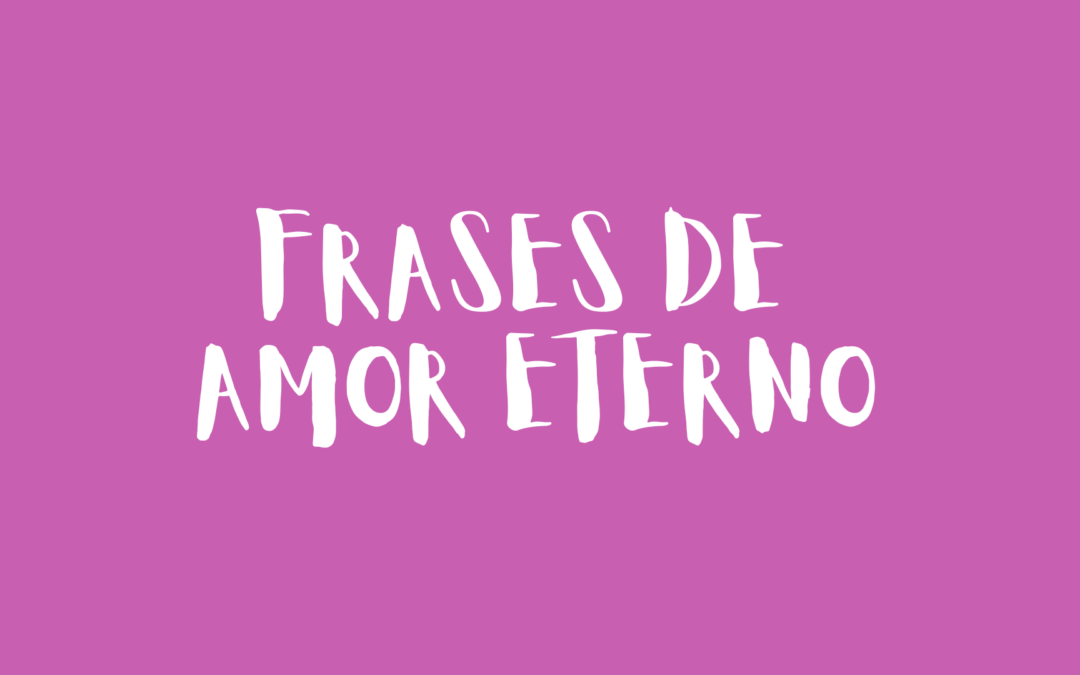 Frases de amor eterno