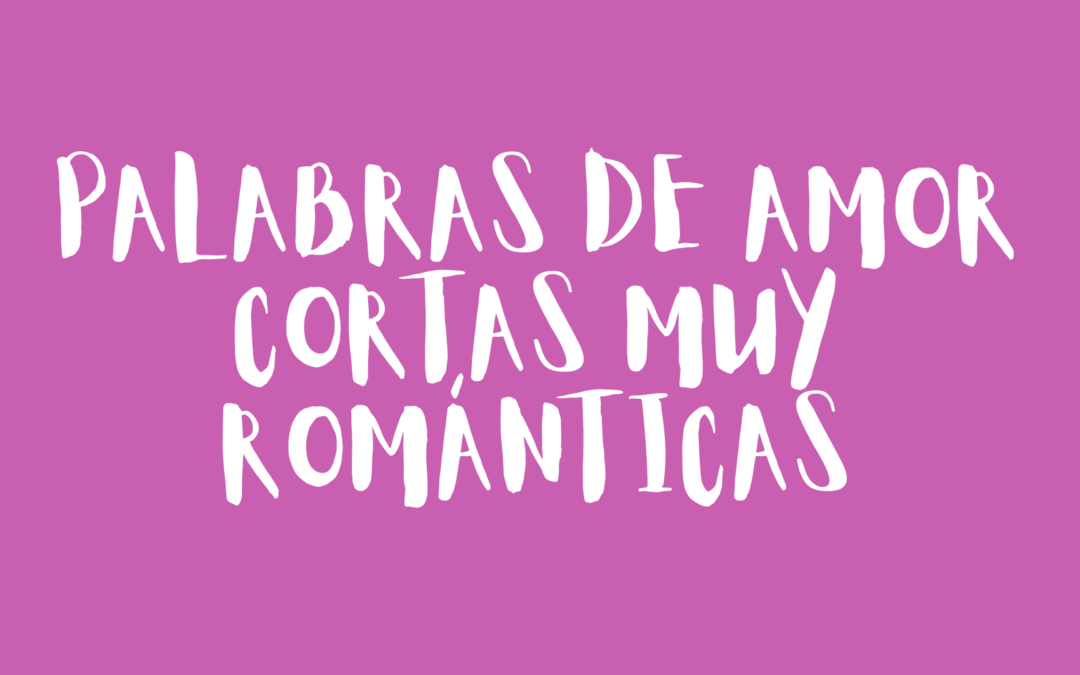 Palabras de amor cortas muy románticas