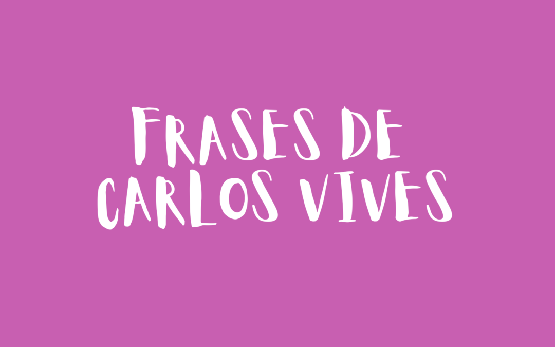 Frases de Carlos Vives