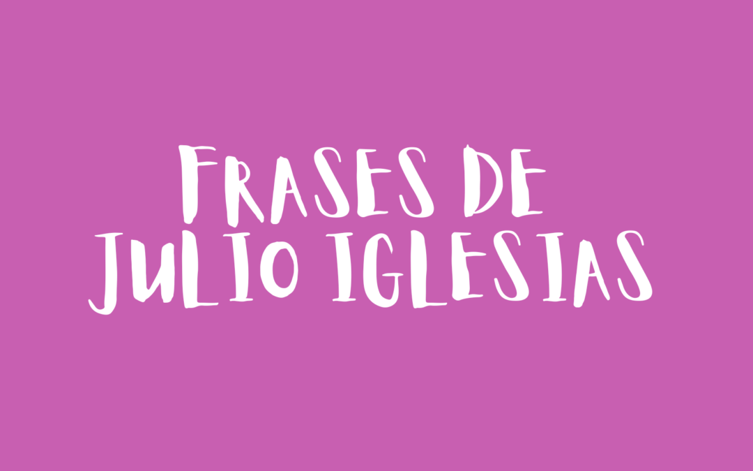 Frases de Julio Iglesias