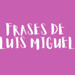 Frases de Luis Miguel