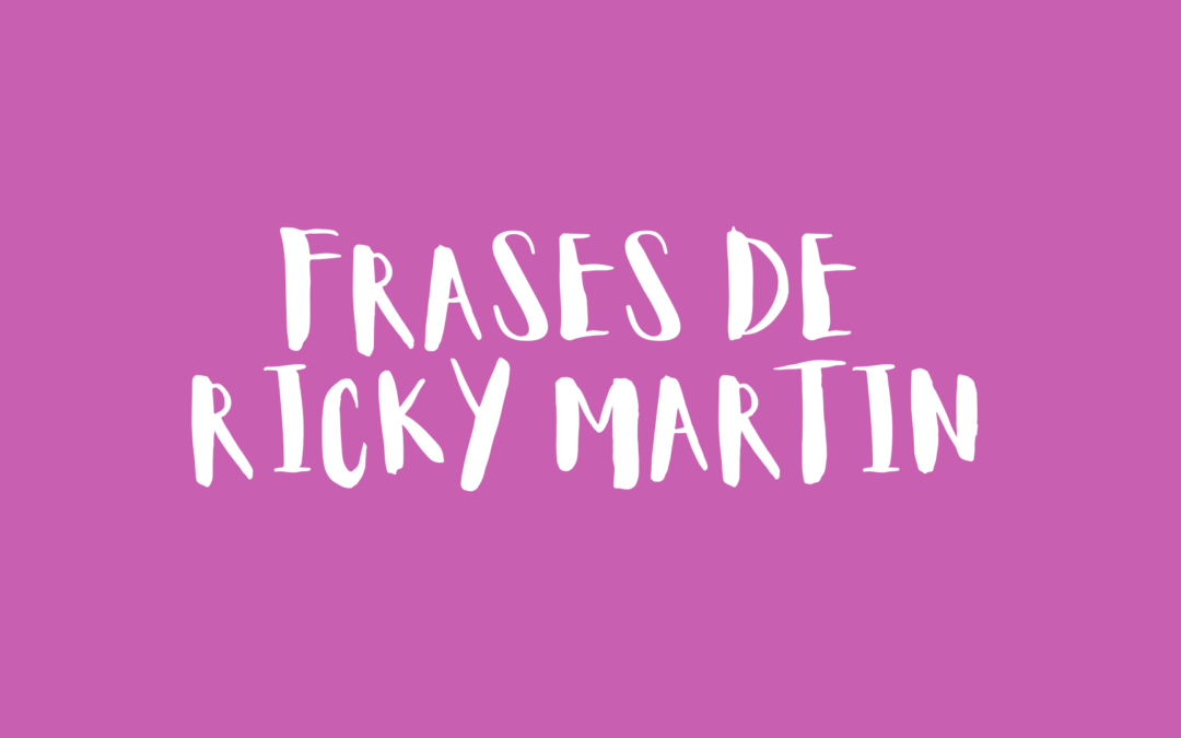 Frases de Ricky Martin