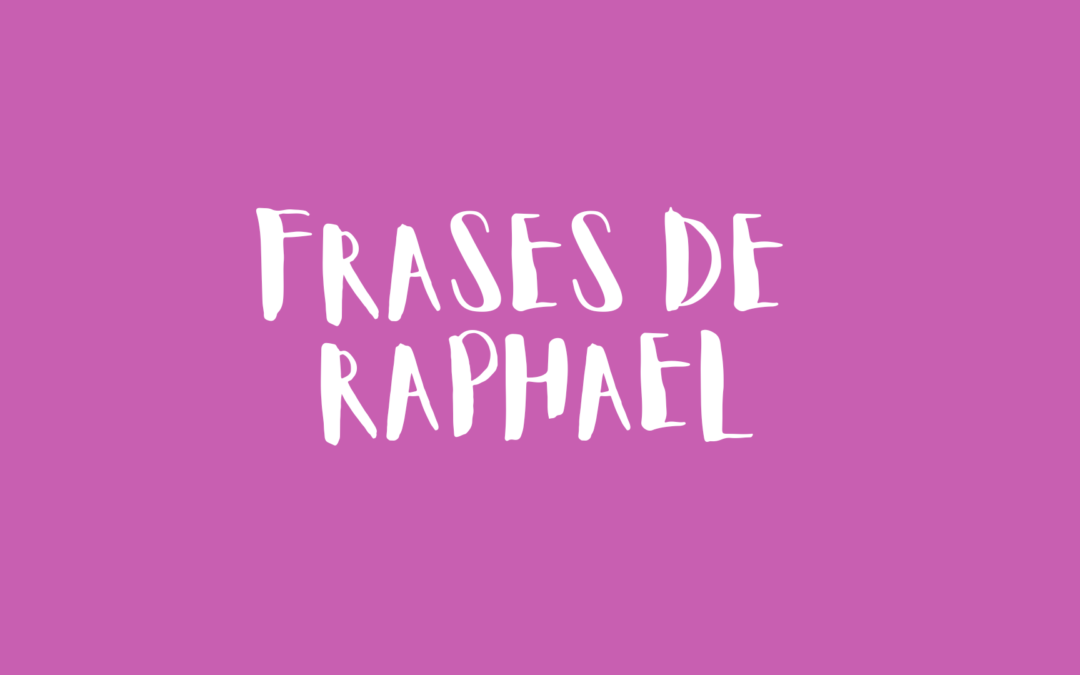 Frases de Raphael