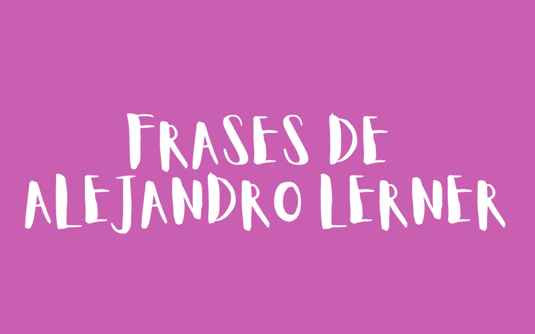 Frases de Alejandro Lerner