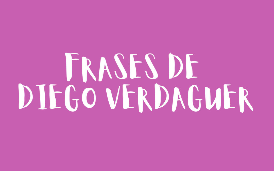 Frases de Diego Verdaguer