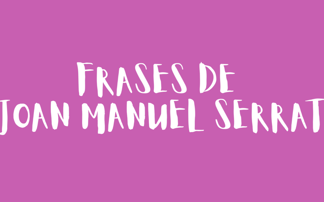 Frases de Joan Manuel Serrat