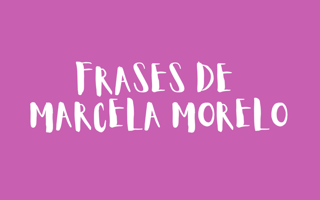 Frases de Marcela Morelo