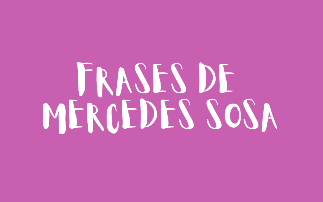 Frases de Mercedes Sosa