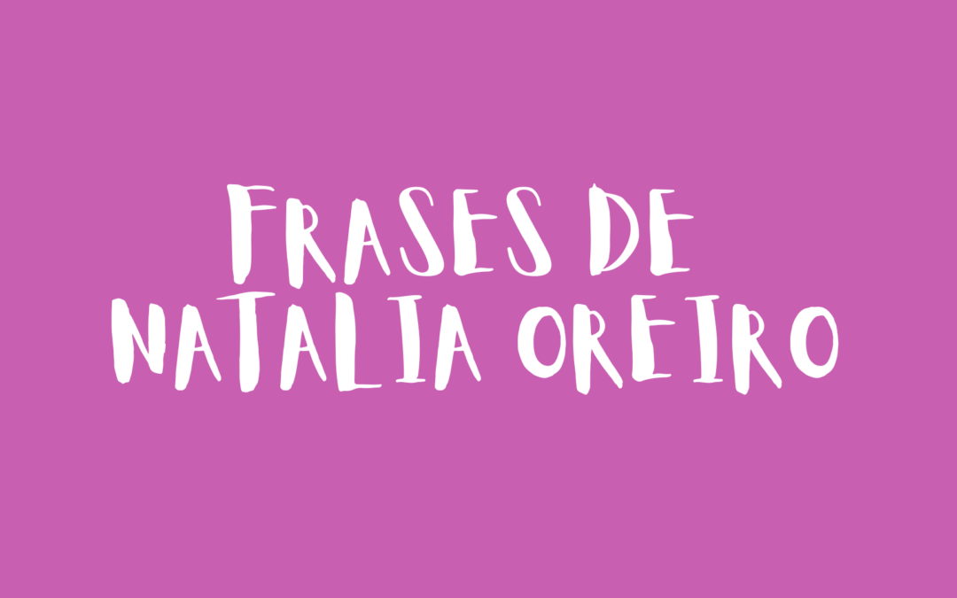 Frases de Natalia Oreiro