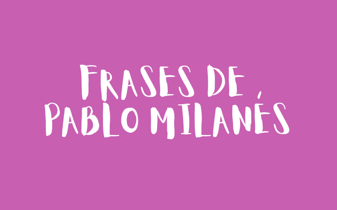 Frases de Pablo Milanés