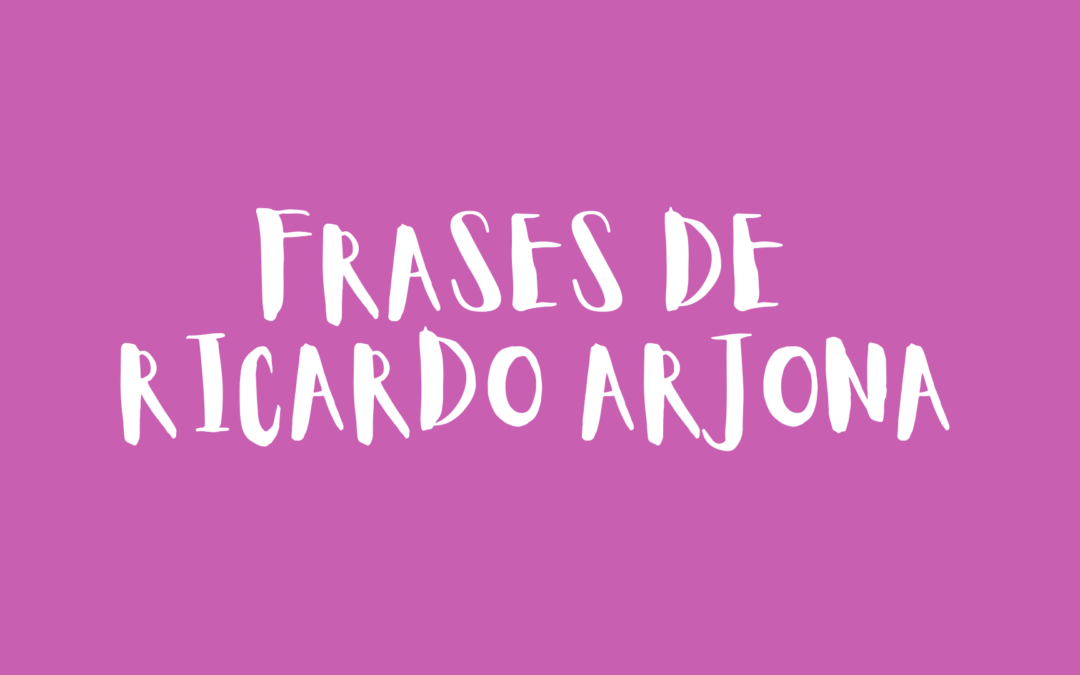 Frases de Ricardo Arjona
