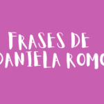 Frases de Daniela Romo