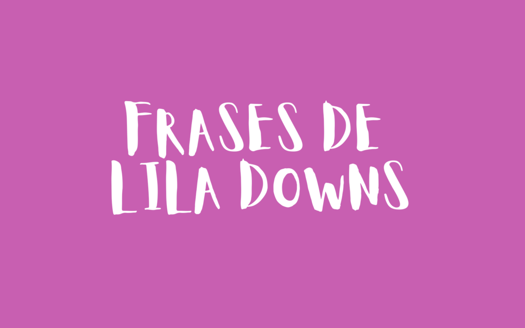 Frases de Lila Downs