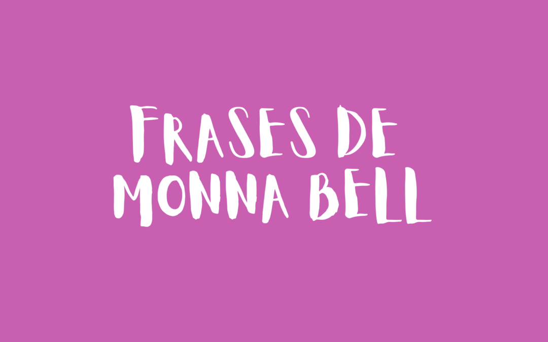 Frases de Monna Bell