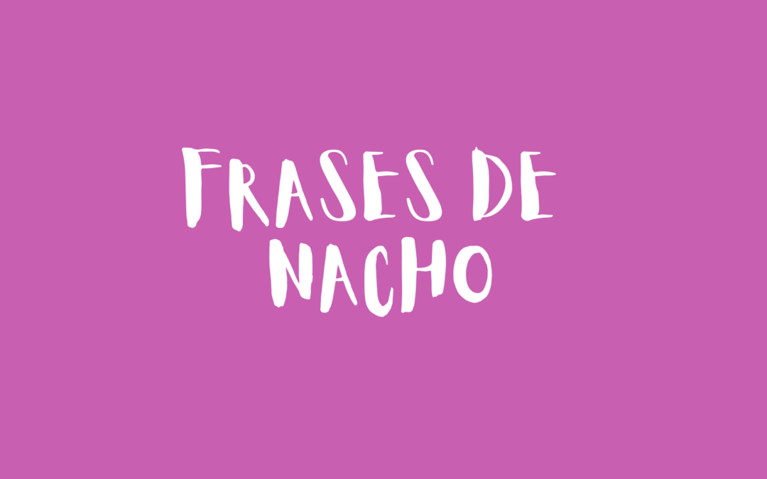 Frases de Nacho
