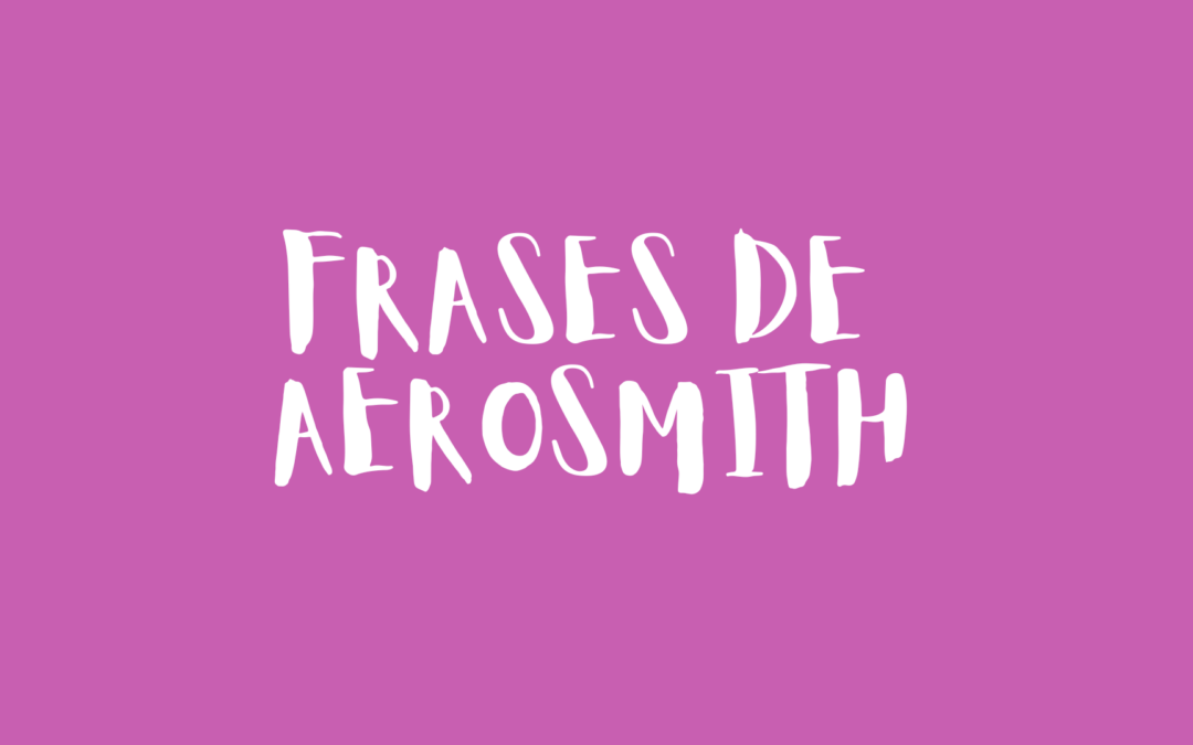 Frases de Aerosmith