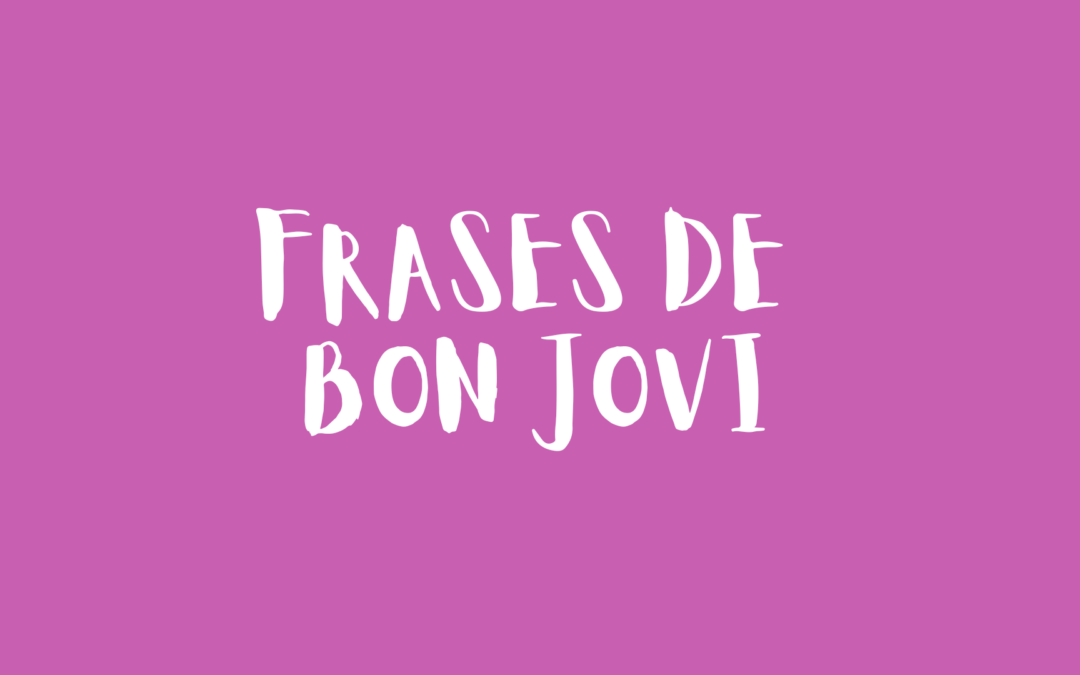 Frases de Bon Jovi