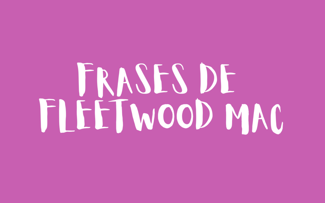 Frases de Fleetwood Mac