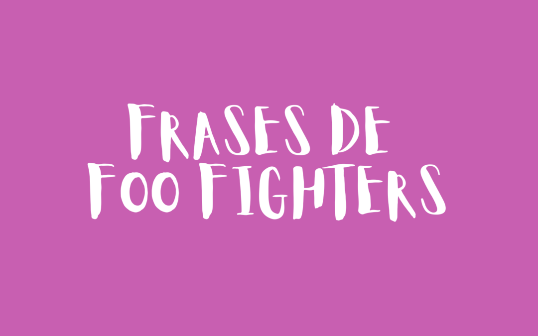 Frases de Foo Fighters