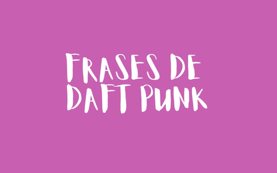 Frases de Daft Punk