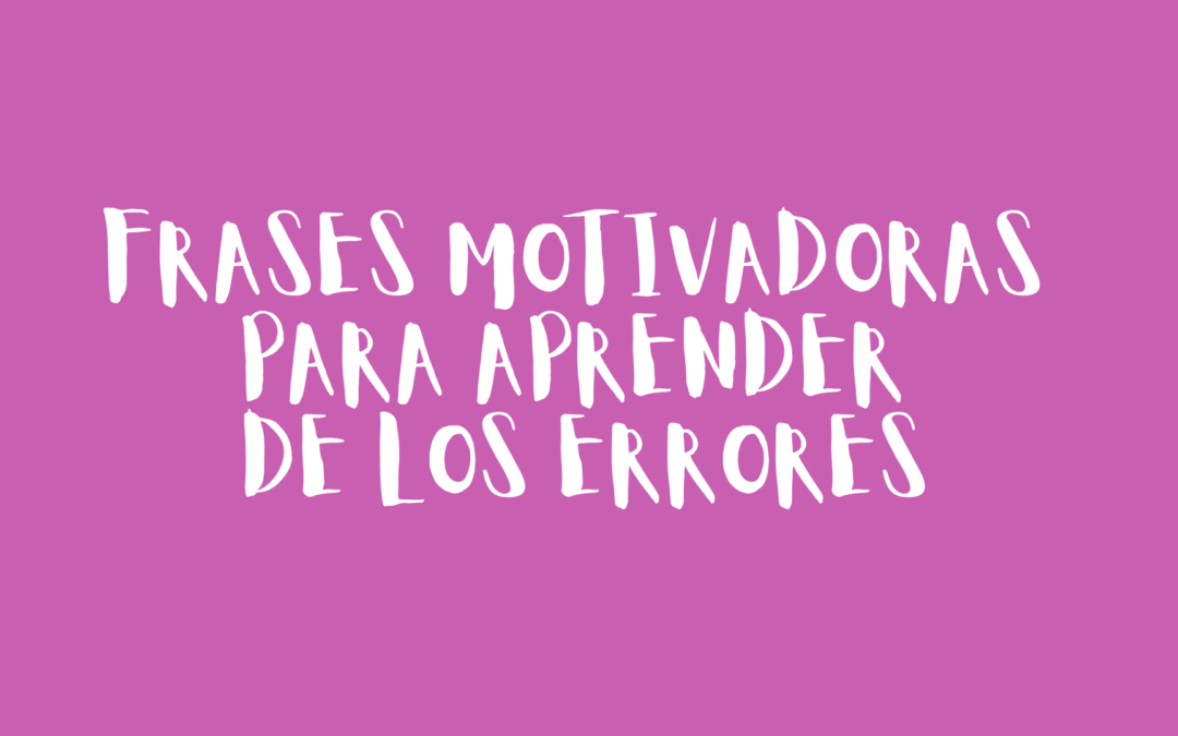 Frases motivadoras para aprender de los errores