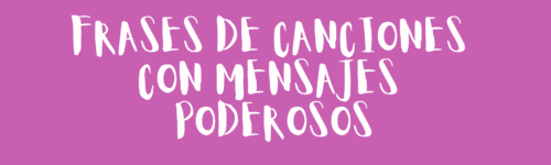 Frases de canciones con mensajes poderosos