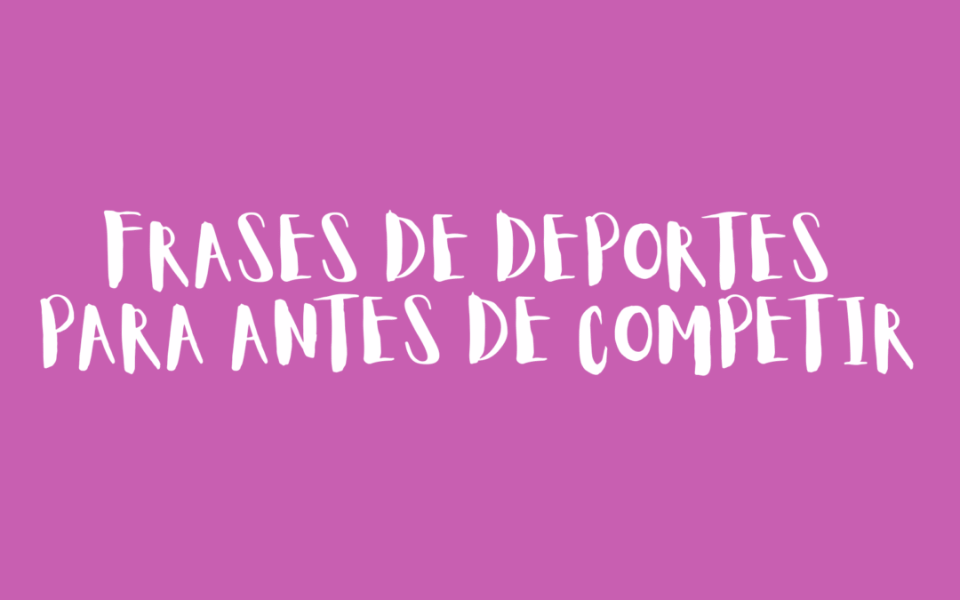 Frases de deportes para antes de competir