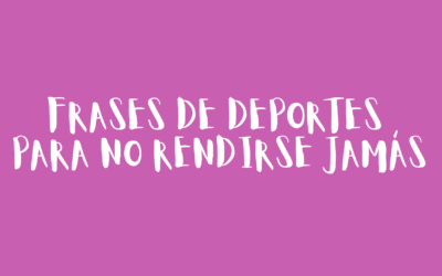Frases de deportes para no rendirse jamás