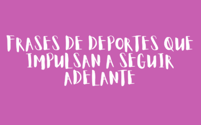 Frases de deportes que impulsan a seguir adelante