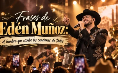 Frases de Edén Muñoz: el hombre que escribe las canciones de todos