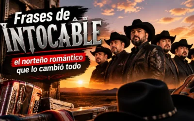 Frases de Intocable: el norteño romántico que lo cambió todo