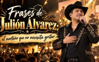 Frases de Julión Álvarez: el norteño que no necesita gritar
