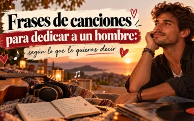 Frases de canciones para dedicar a un hombre: según lo que le quieras decir